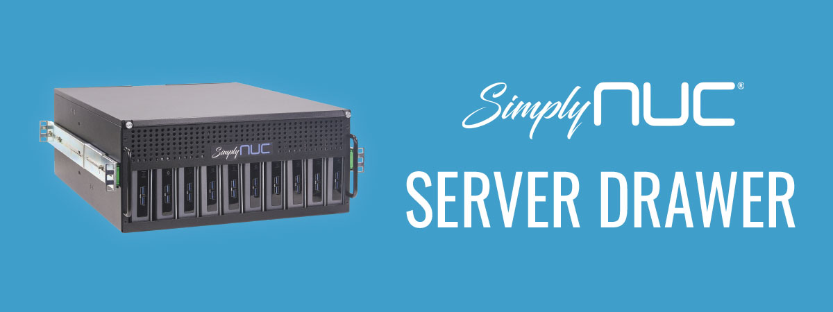 Simply NUC® Proliferates Centralized Endpoint Solutions with Server Drawer Launch